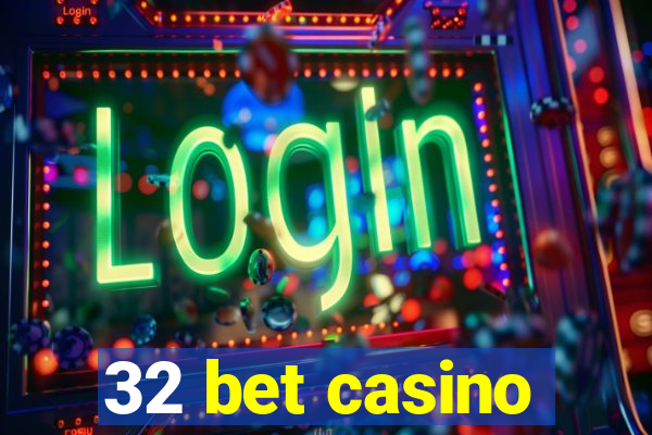 32 bet casino